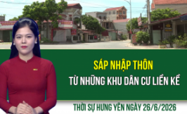 Thời sự Hưng Y&ecirc;n thứ S&aacute;u ng&agrave;y 26/6/2026