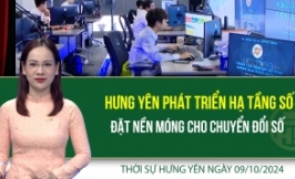 Thời sự Hưng Y&ecirc;n thứ Tư ng&agrave;y 09/10/2024