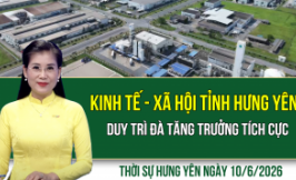 Thời sự Hưng Y&ecirc;n thứ Tư ng&agrave;y 10/6/2026