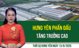 Thời sự Hưng Yên thứ Tư ngày 13/8/2025