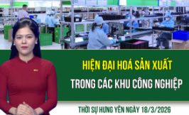 Thời sự Hưng Y&ecirc;n thứ Tư ng&agrave;y 18/3/2026