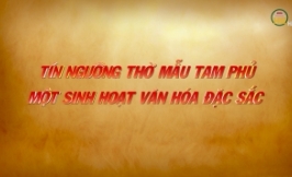 Tín ngưỡng thờ Mẫu Tam phủ- Một sinh hoạt văn hóa đặc sắc