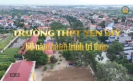 Trường THPT Yên Mỹ - 60 năm hành trình tri thức