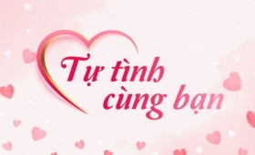 Tự tình cùng bạn thứ 7 ngày 25/03/2023