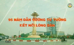 95 năm dẫn đường tư tưởng, kết nối lòng dân
