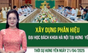 Thời sự Hưng Yên thứ Hai ngày 21/04/2025