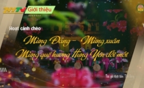 Giới thiệu hoạt cảnh chèo: Mừng Đảng - Mừng Xuân, Mừng quê hương Hưng Yên đổi mới