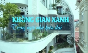 Kh&ocirc;ng gian xanh trong ng&ocirc;i nh&agrave; hiện đại 