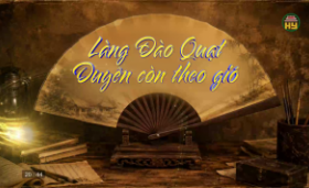 L&agrave;ng Đ&agrave;o Quạt- Duy&ecirc;n c&ograve;n theo gi&oacute;