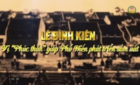 L&ecirc; Đ&igrave;nh Ki&ecirc;n: Vị &ldquo;ph&uacute;c thần&rdquo; gi&uacute;p Phố Hiến ph&aacute;t triển sầm uất