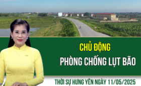 Thời sự Hưng Yên Chủ nhật ngày 11/05/2025
