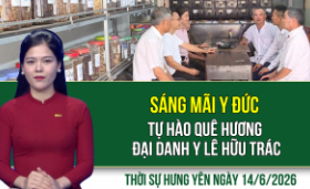 Thời sự Hưng Y&ecirc;n Chủ nhật ng&agrave;y 14/6/2026