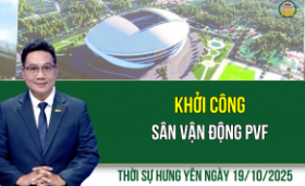 Thời sự Hưng Yên Chủ nhật ngày 19/10/2025