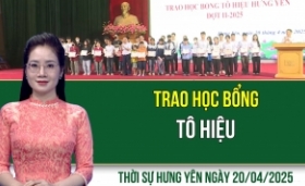 Thời sự Hưng Yên Chủ nhật ngày 20/04/2025