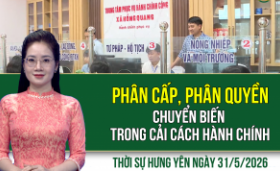 Thời sự Hưng Y&ecirc;n Chủ nhật ng&agrave;y 31/5/2026