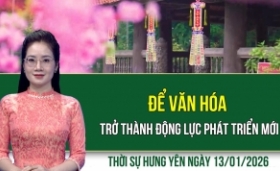 Thời sự Hưng Y&ecirc;n thứ Ba ng&agrave;y 13/1/2026