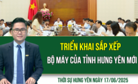 Thời sự Hưng Yên thứ Ba ngày 17/06/2025
