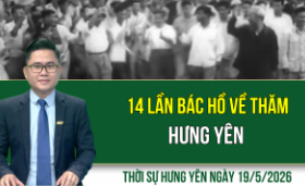 Thời sự Hưng Y&ecirc;n thứ Ba ng&agrave;y 19/5/2026