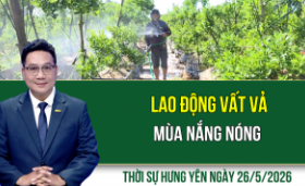 Thời sự Hưng Y&ecirc;n thứ Ba ng&agrave;y 26/5/2026