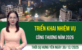 Thời sự Hưng Y&ecirc;n thứ Ba ng&agrave;y 30/12/2025