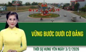 Thời sự Hưng Y&ecirc;n thứ Ba ng&agrave;y 3/2/2026