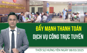 Thời sự Hưng Yên thứ Bảy ngày 08/3/2025