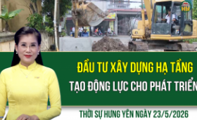 Thời sự Hưng Y&ecirc;n thứ Bảy ng&agrave;y 23/5/2026
