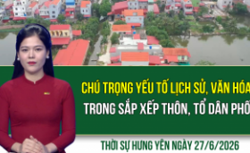 Thời sự Hưng Y&ecirc;n thứ Bảy ng&agrave;y 27/6/2026