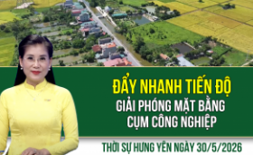 Thời sự Hưng Y&ecirc;n thứ Bảy ng&agrave;y 30/5/2026