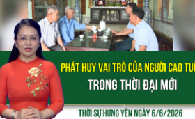 Thời sự Hưng Y&ecirc;n thứ Bảy ng&agrave;y 6/6/2026