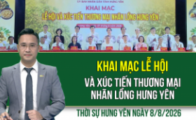 Thời sự Hưng Y&ecirc;n thứ Bảy ng&agrave;y 8/8/2026