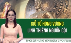 Thời sự Hưng Yên thứ Hai ngày 07/04/2025