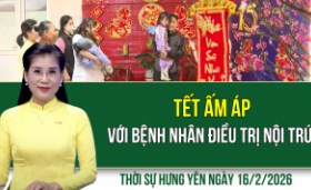 Thời sự Hưng Y&ecirc;n thứ Hai ng&agrave;y 16/2/2026