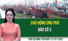 Thời sự Hưng Yên thứ Hai ngày 21/07/2025