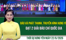 Thời sự Hưng Y&ecirc;n thứ Hai ng&agrave;y 22/6/2026