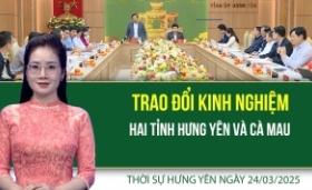 Thời sự Hưng Yên thứ Hai ngày 24/03/2025