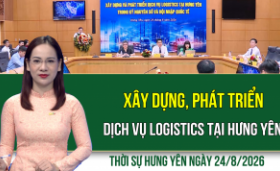 Thời sự Hưng Y&ecirc;n thứ Hai ng&agrave;y 24/8/2026