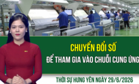 Thời sự Hưng Y&ecirc;n thứ Hai ng&agrave;y 29/6/2026
