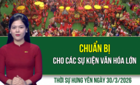 Thời sự Hưng Y&ecirc;n thứ Hai ng&agrave;y 30/3/2026