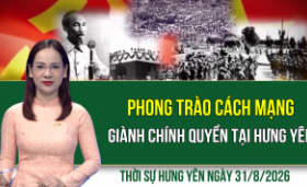 Thời sự Hưng Y&ecirc;n thứ Hai ng&agrave;y 31/8/2026