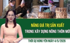 Thời sự Hưng Y&ecirc;n thứ Hai ng&agrave;y 4/5/2026