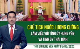 Thời sự Hưng Yên thứ Năm ngày 05/06/2025