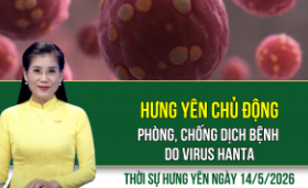 Thời sự Hưng Y&ecirc;n thứ Năm ng&agrave;y 14/5/2026