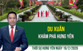 Thời sự Hưng Y&ecirc;n thứ Năm ng&agrave;y 19/2/2026