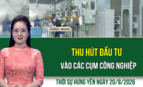 Thời sự Hưng Y&ecirc;n thứ Năm ng&agrave;y 20/8/2026
