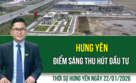 Thời sự Hưng Y&ecirc;n thứ Năm ng&agrave;y 22/1/2026