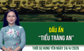 Thời sự Hưng Y&ecirc;n thứ S&aacute;u ng&agrave;y 24/4/2026