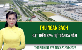 Thời sự Hưng Yên thứ Sáu ngày 27/06/2025
