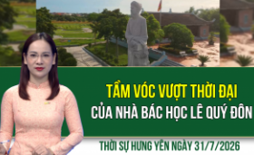 Thời sự Hưng Y&ecirc;n thứ S&aacute;u ng&agrave;y 31/7/2026