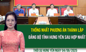 Thời sự Hưng Yên thứ Tư ngày 04/06/2025